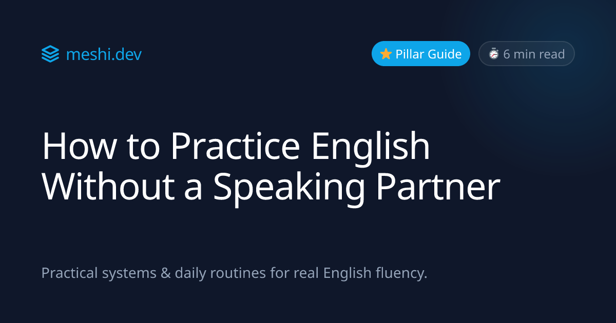 How to Practice English Without a Speaking Partner | Meshi